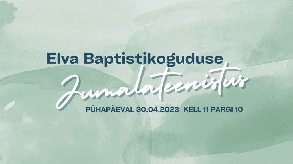 Elva Baptistikoguduse jumalateenistus 30.04.2023