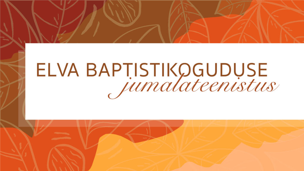 Elva Baptistikoguduse jumalateenistus 13.11.2022