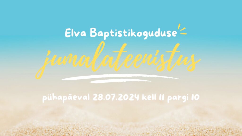 Elva Baptistikoguduse jumalateenistus 28.07.2024