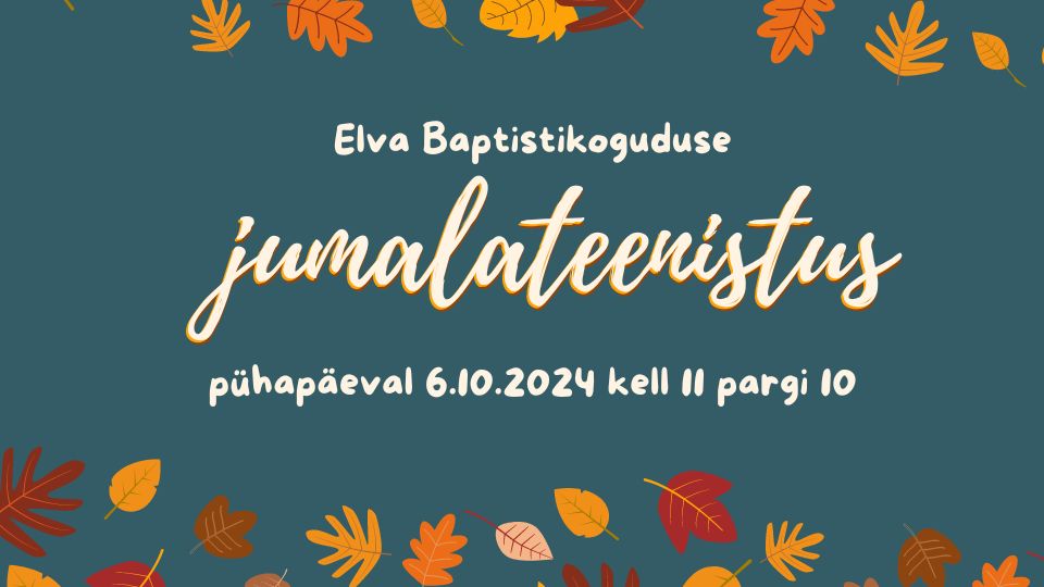 Elva Baptistikoguduse jumalateenistus 6.10.2024