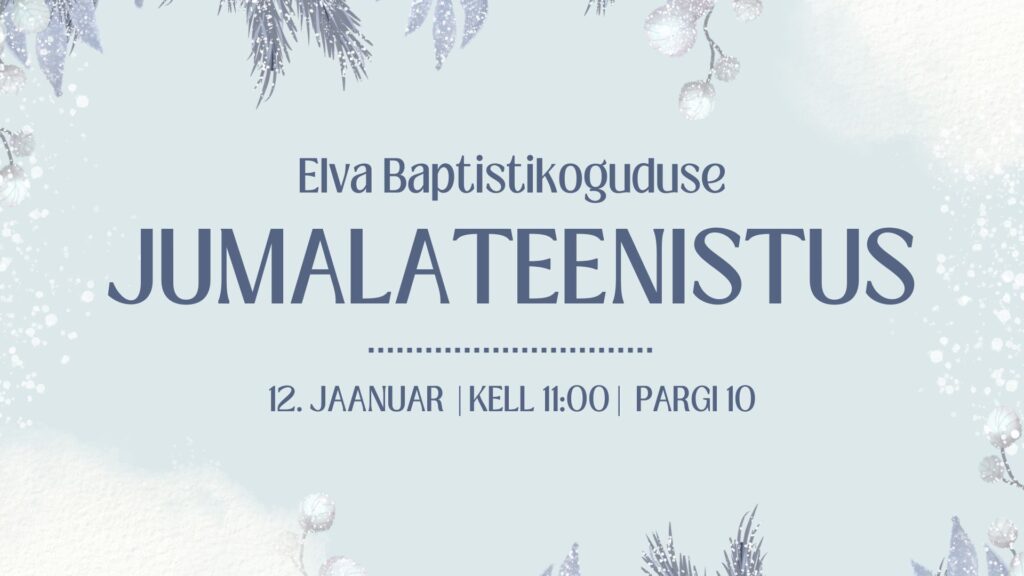 Elva Baptistikoguduse jumalateenistus 12.01.2025