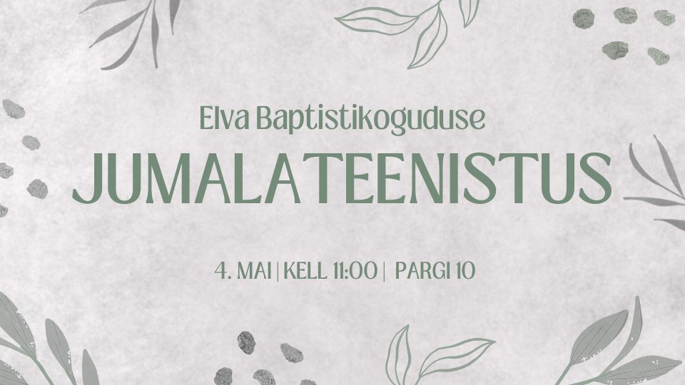 Elva Baptistikoguduse jumalateenistus 4.05.2025