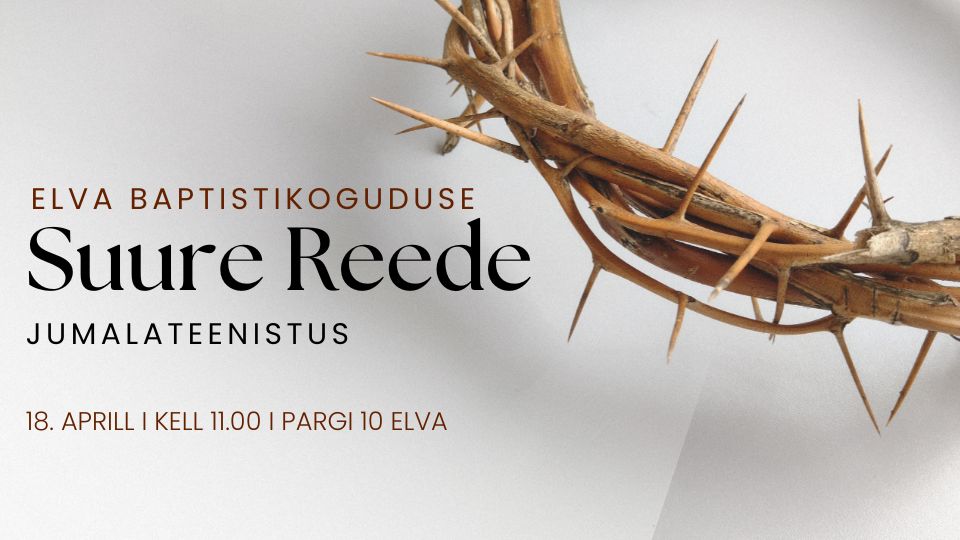 Elva Baptistikoguduse Suure Reede jumalateenistus 18.04.2025