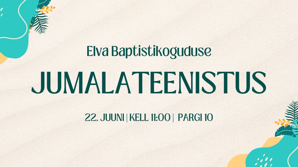 Elva Baptistikoguduse jumalateenistus 22.06.2025