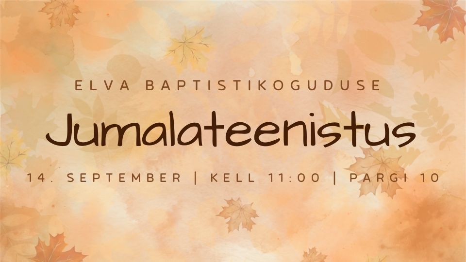 Elva Baptistikoguduse jumalateenistus 14.09.2025