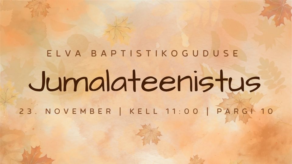 Elva Baptistikoguduse jumalateenistus 23.11.2025
