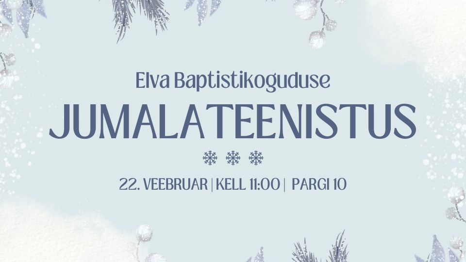Elva Baptistikoguduse jumalateenistus 22.02.2026