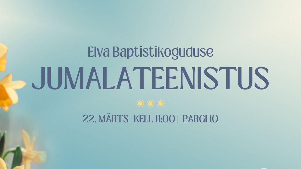 Elva Baptistikoguduse jumalateenistus 22.03.2026