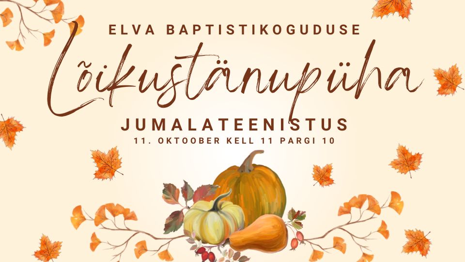 Elva Baptistikoguduse lõikustänupüha jumalateenistus 11.10.2026